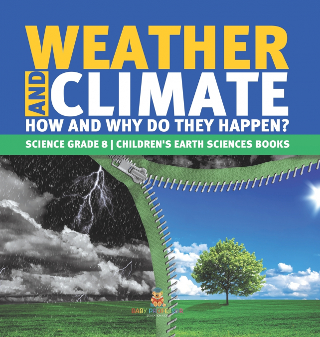 Weather and Climate | How and Why Do They Happen? | Science Grade 8 | Children’s Earth Sciences Books