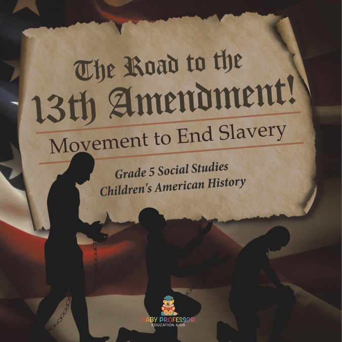 The Road to the 13th Amendment!