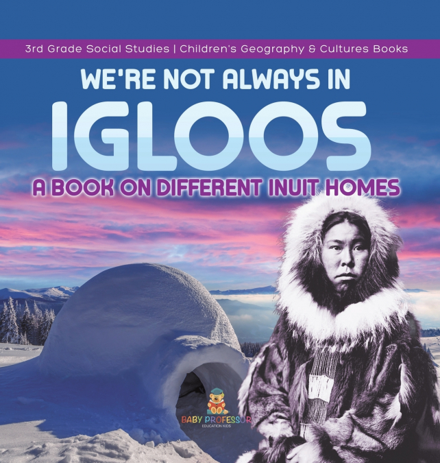 We’re Not Always in Igloos