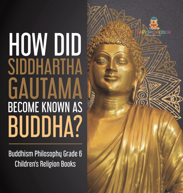 How Did Siddhartha Gautama Become Known as Buddha? | Buddhism Philosophy Grade 6 | Children’s Religion Books
