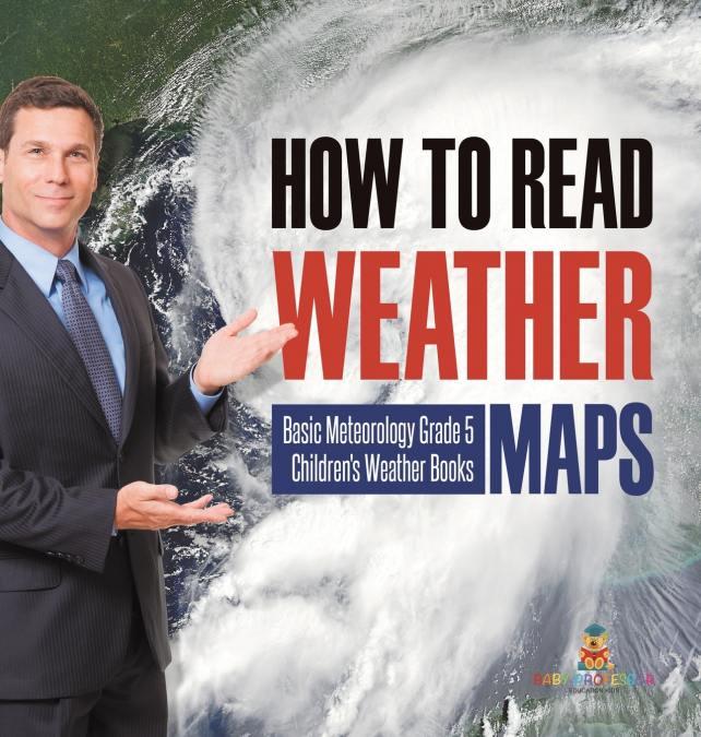 How to Read Weather Maps | Basic Meteorology Grade 5 | Children’s Weather Books