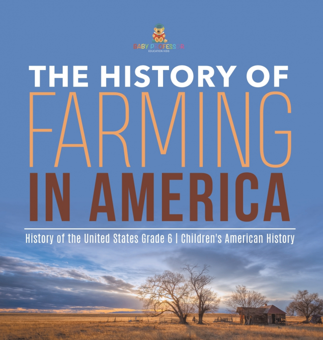 The History of Farming in America | History of the United States Grade 6 | Children’s American History