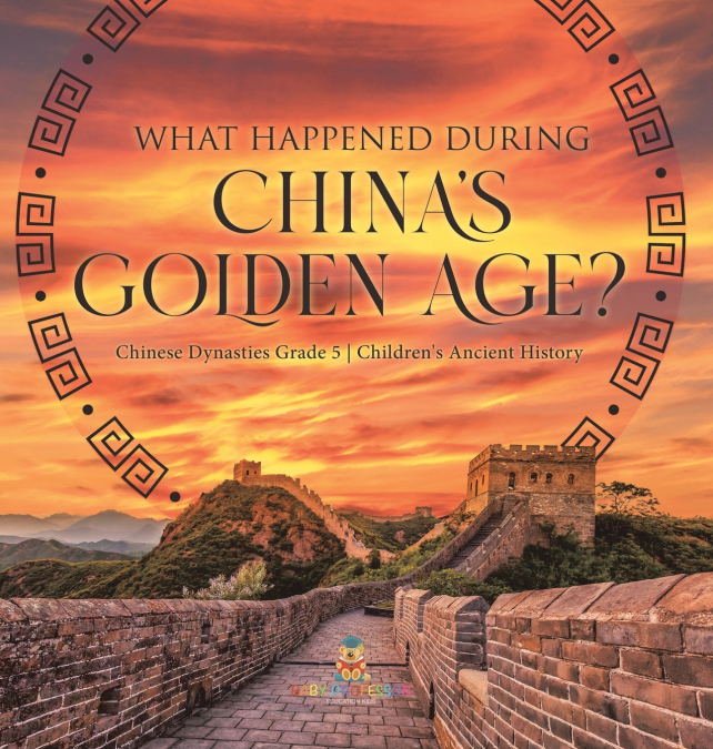 What Happened During China’s Golden Age? | Chinese Dynasties Grade 5 | Children’s Ancient History