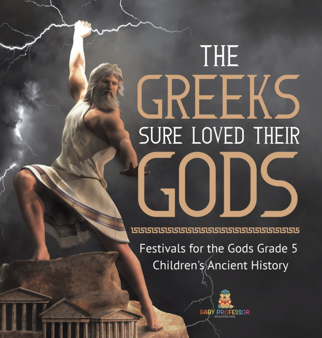 The Greeks Sure Loved Their Gods | Festivals for the Gods Grade 5 | Children’s Ancient History