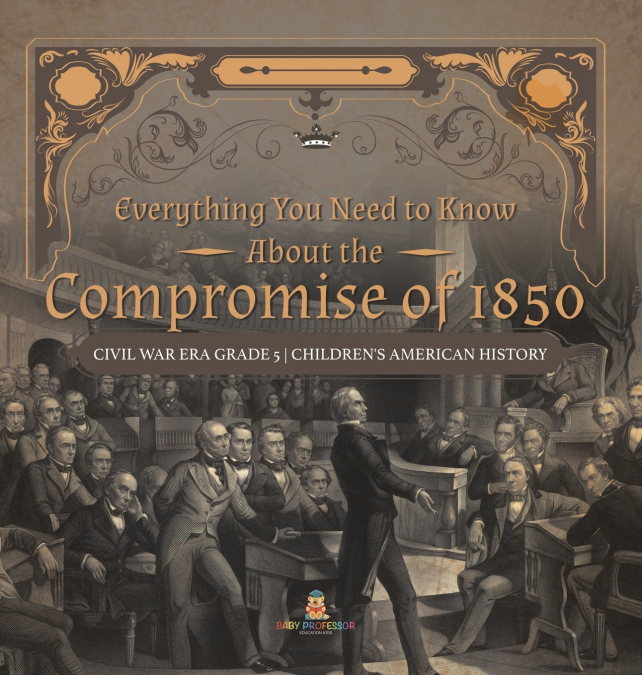 Everything You Need to Know About the Compromise of 1850 | Civil War Era Grade 5 | Children’s American History