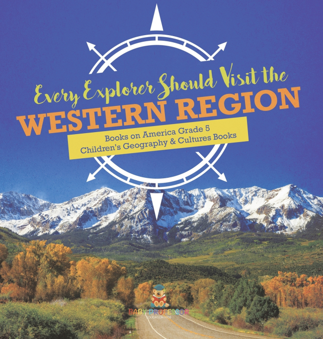 Every Explorer Should Visit the Western Region | Books on America Grade 5 | Children’s Geography & Cultures Books