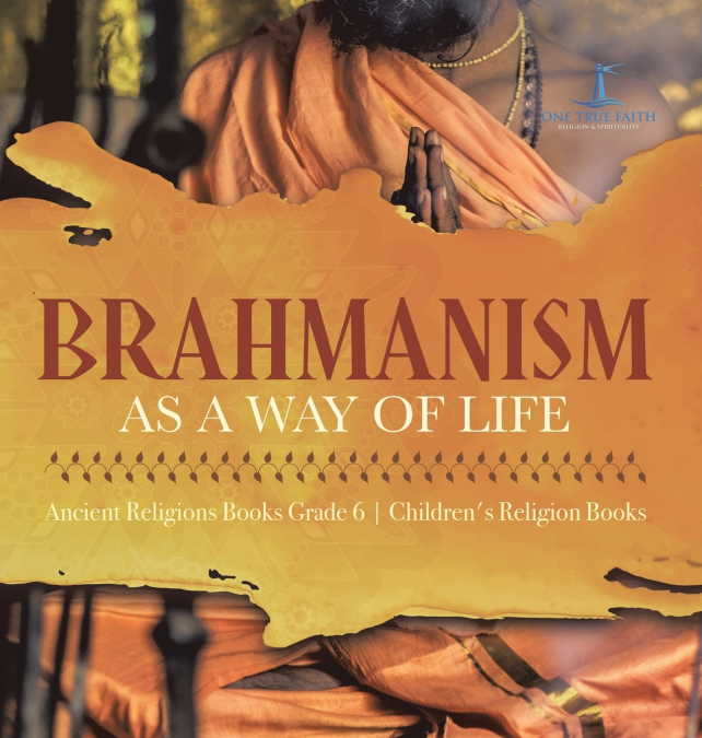 Brahmanism as a Way of Life | Ancient Religions Books Grade 6 | Children’s Religion Books
