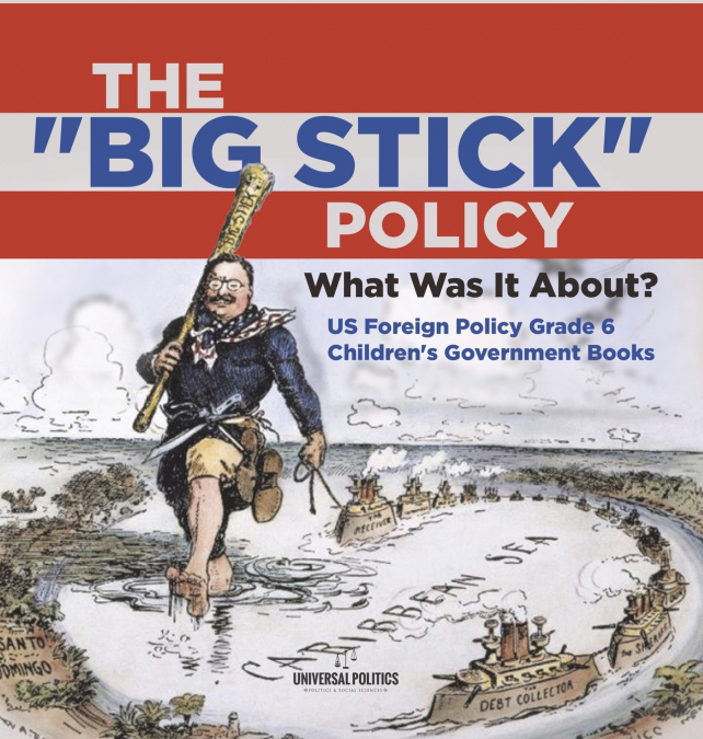 The 'Big Stick' Policy