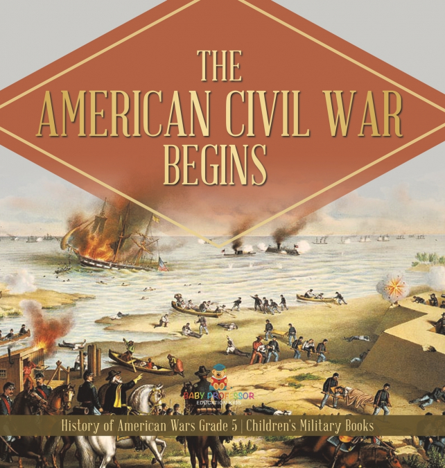 The American Civil War Begins | History of American Wars Grade 5 | Children’s Military Books