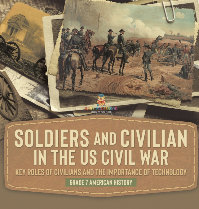 Soldiers and Civilians in the US Civil War | Key Roles of Civilians and the Importance of Technology | Grade 7 American History