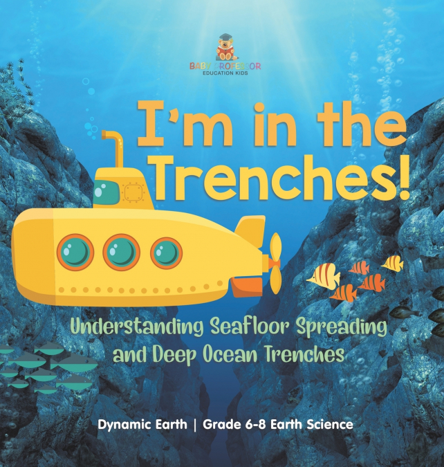 I’m in the Trenches! Understanding Seafloor Spreading and Deep Ocean Trenches | Dynamic Earth | Grade 6-8 Earth Science