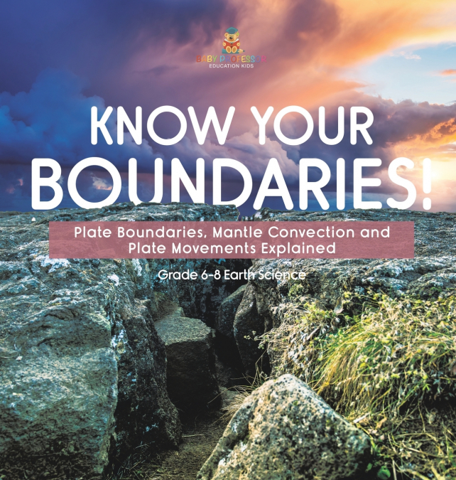 Know Your Boundaries! Plate Boundaries, Mantle Convection and Plate Movements Explained | Grade 6-8 Earth Science