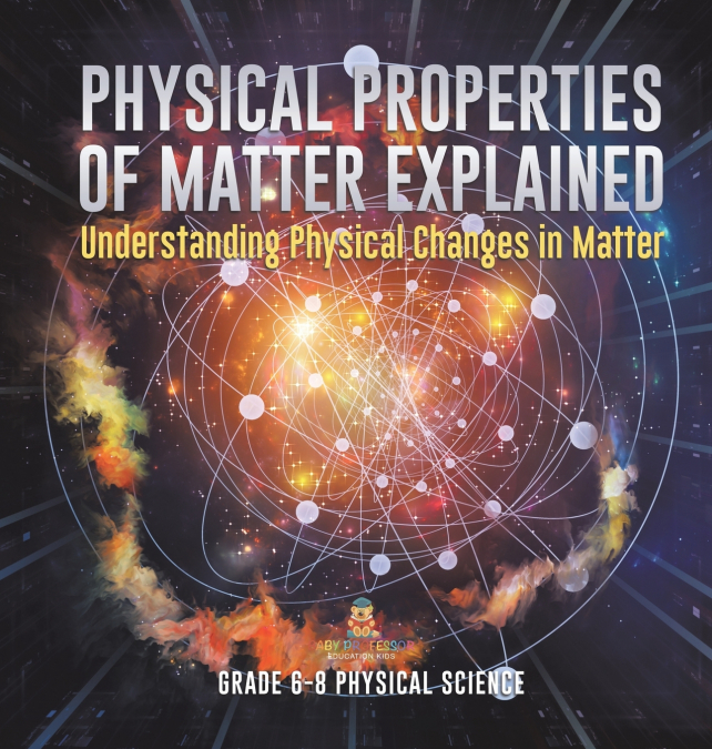 Physical Properties of Matter Explained | Understanding Physical Changes in Matter | Grade 6-8 Physical Science