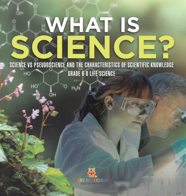 What is Science? Science vs Pseudoscience and the Characteristics of Scientific Knowledge | Grade 6-8 Life Science