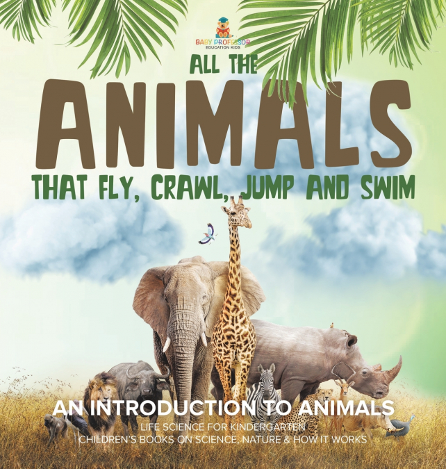 All the Animals That Fly, Crawl, Jump and Swim