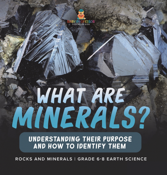 What Are Minerals? Understanding their Purpose and How to Identify Them | Rocks and Minerals | | Grade 6-8 Earth Science