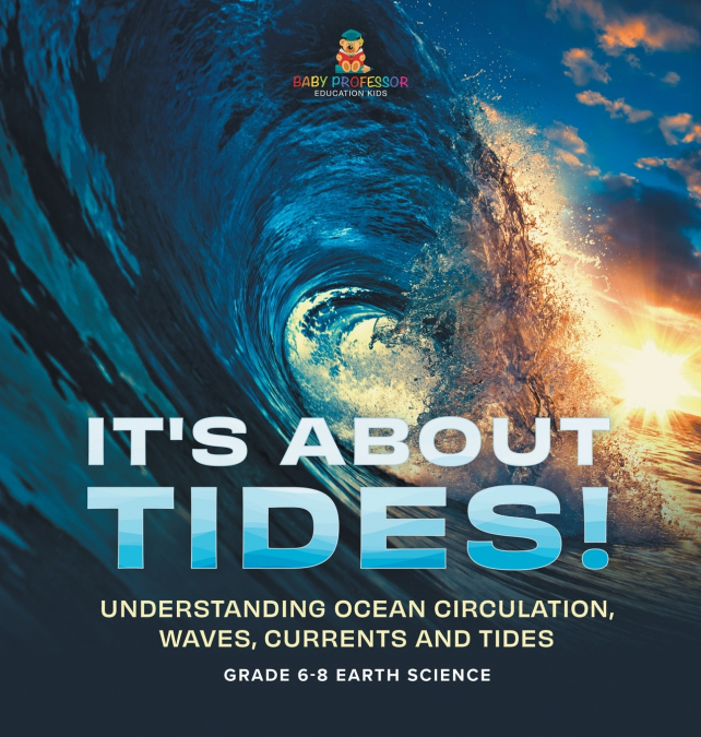 It’s About Tides! Understanding Ocean Circulation, Waves, Currents and Tides | Grade 6-8 Earth Science