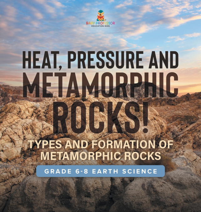 Heat, Pressure and Metamorphic Rocks! Types and Formation of Metamorphic Rocks | Grade 6-8 Earth Science