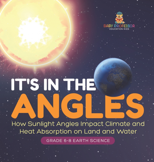It’s in the Angles | How Sunlight Angles Impact Climate and Heat Absorption on Land and Water | Grade 6-8 Earth Science
