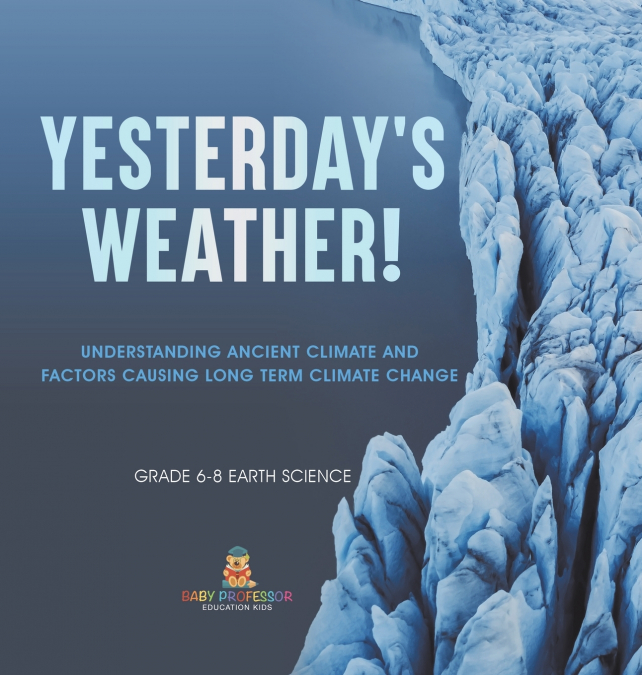 Yesterday’s Weather! Understanding Ancient Climate and Factors Causing Long Term Climate Change | Grade 6-8 Earth Science