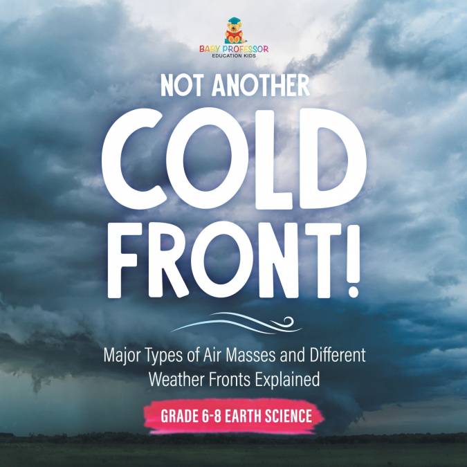Not Another Cold Front! Major Types of Air Masses and Different Weather Fronts Explained | Grade 6-8 Earth Science
