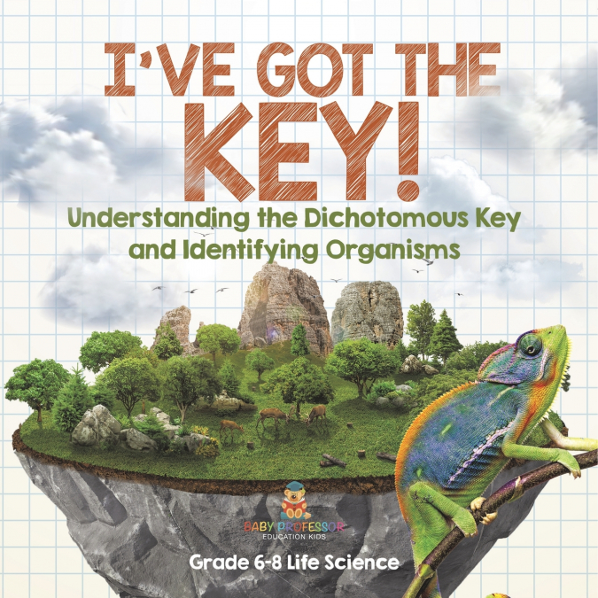I’ve Got the Key! Understanding the Dichotomous Key and Identifying Organisms | Grade 6-8 Life Science