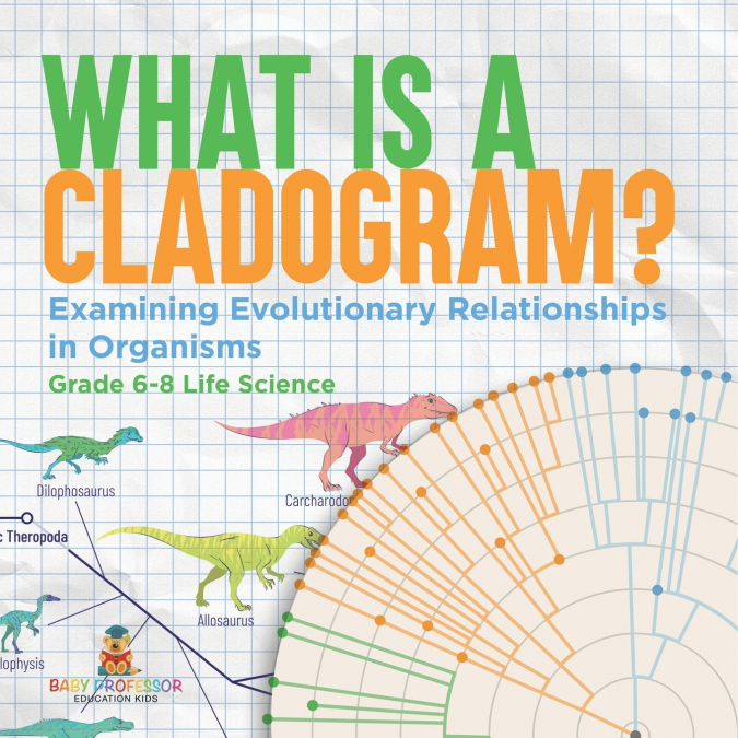 What is a Cladogram? Examining Evolutionary Relationships in Organisms | Grade 6-8 Life Science
