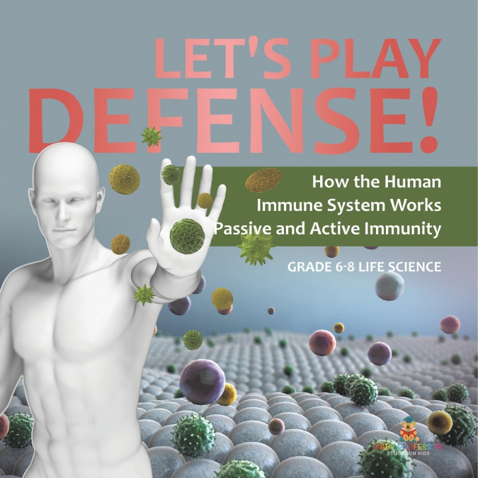 Let’s Play Defense! How the Human Immune System Works | Passive and Active Immunity | Grade 6-8 Life Science