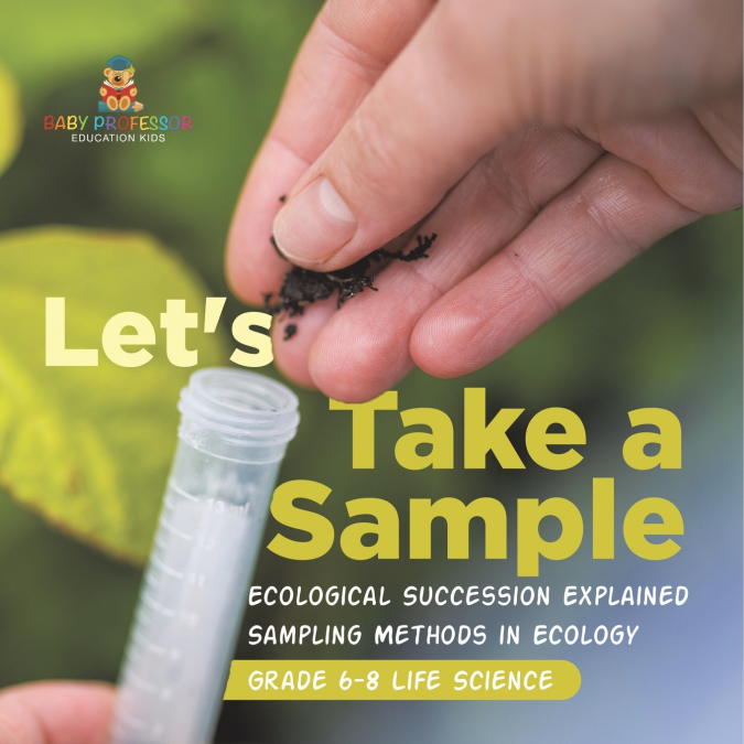 Let’s Take a Sample! Ecological Succession Explained | Sampling Methods in Ecology | Grade 6-8 Life Science
