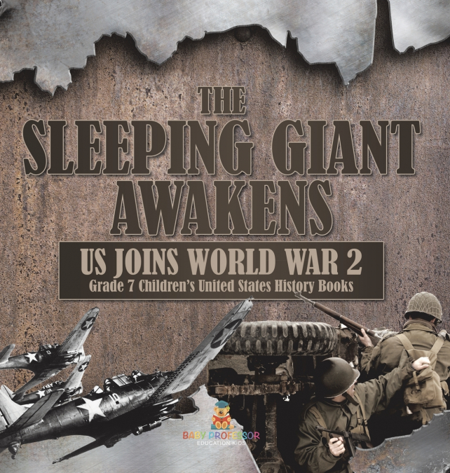 The Sleeping Giant Awakens | US Joins World War 2 | Grade 7 Children’s United States History Books