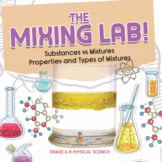 The Mixing Lab! Substances vs Mixtures | Properties and Types of Mixtures | Grade 6-8 Physical Science