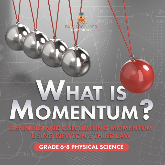 What is Momentum? Defining and Calculating Momentum Using Newton’s Third Law | Grade 6-8 Physical Science