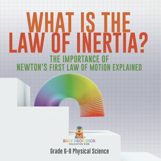 What is the Law of Inertia? The Importance of Newton’s First Law of Motion Explained | Grade 6-8 Physical Science