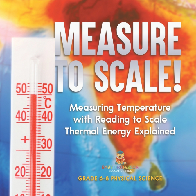 Measure to Scale! Measuring Temperature with Reading to Scale | Thermal Energy Explained | Grade 6-8 Physical Science