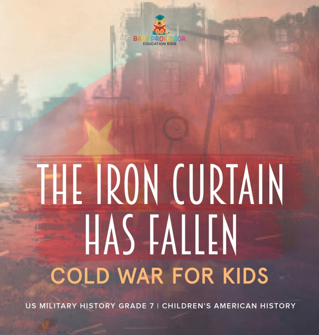 The Iron Curtain Has Fallen | Cold War for Kids | US Military History Grade 7 | Children’s American History