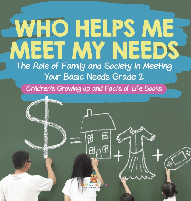 Who Helps Me Meet My Needs? | The Role of Family and Society in Meeting Your Basic Needs Grade 2 | Children’s Growing up and Facts of Life Books