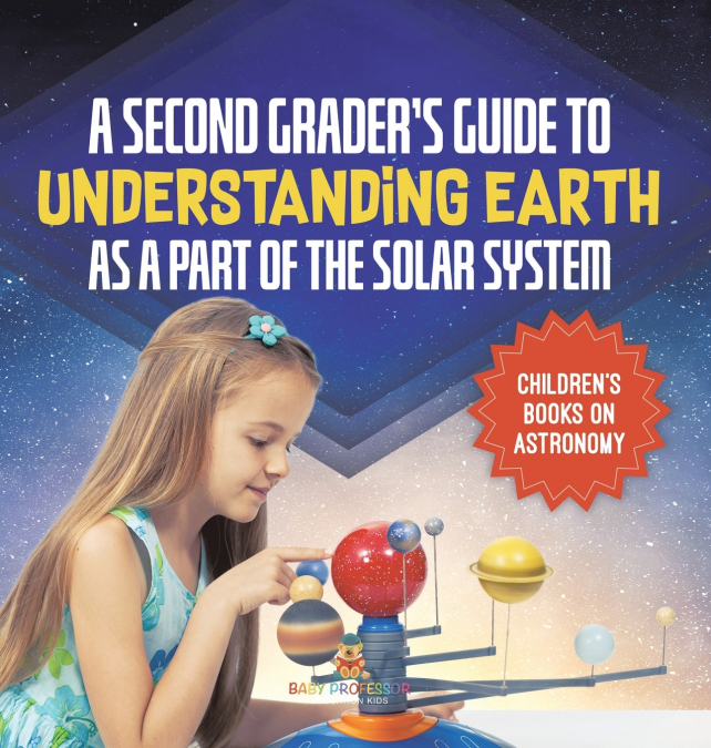 A Second Grader’s Guide to Understanding Earth as a Part of the Solar System | Children’s Books on Astronomy