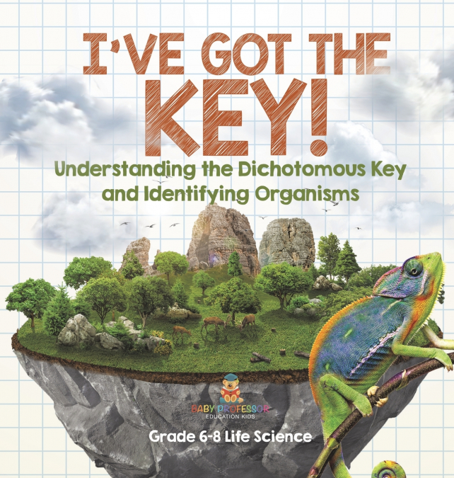 I’ve Got the Key! Understanding the Dichotomous Key and Identifying Organisms | Grade 6-8 Life Science