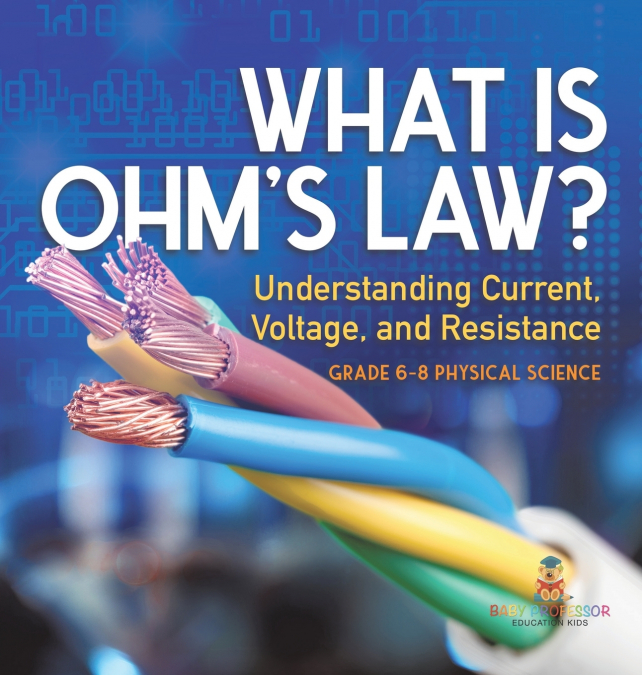 What is Ohm’s Law? Understanding Current, Voltage, and Resistance | Grade 6-8 Physical Science