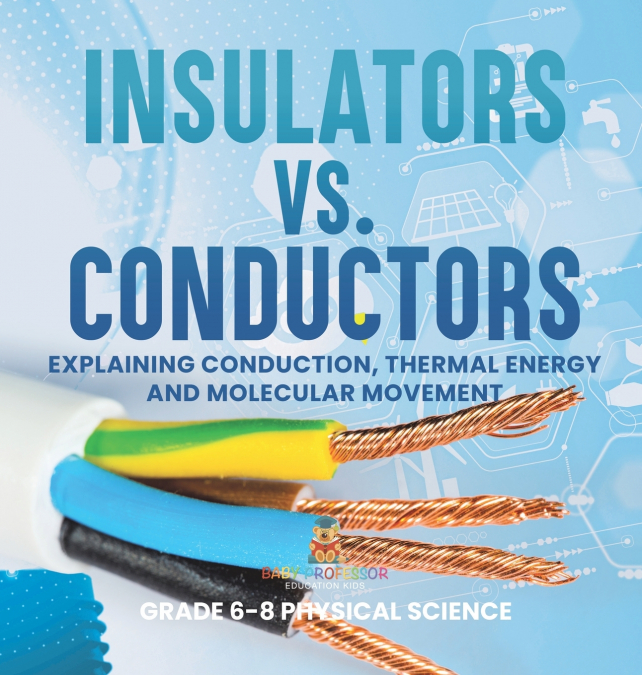 Insulators vs. Conductors | Explaining Conduction, Thermal Energy and Molecular Movement | Grade 6-8 Physical Science