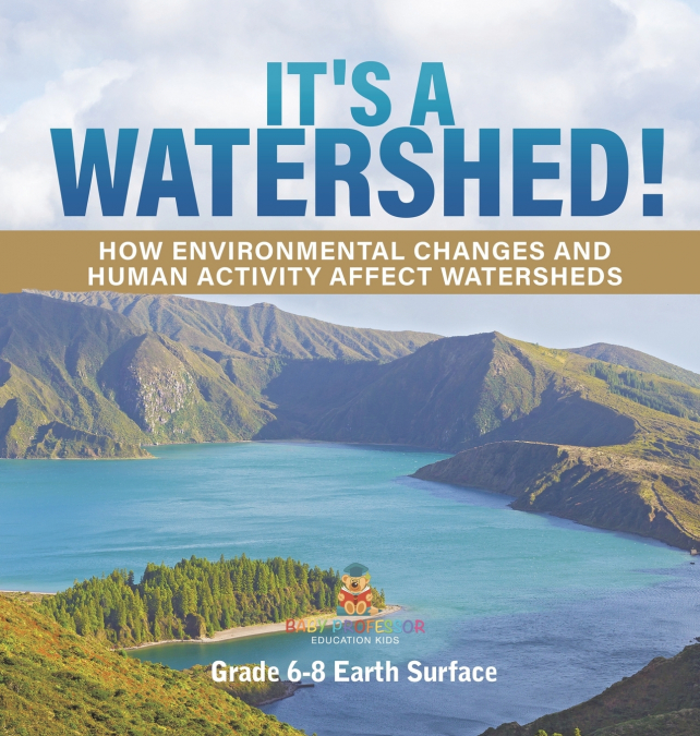 It’s a Watershed! How Environmental Changes and Human Activity affect Watersheds | Grade 6-8 Earth Surface
