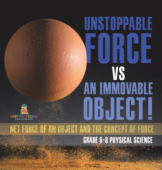 Unstoppable Force vs an Immovable Object! Net Force of an Object and the Concept of Force | Grade 6-8 Physical Science