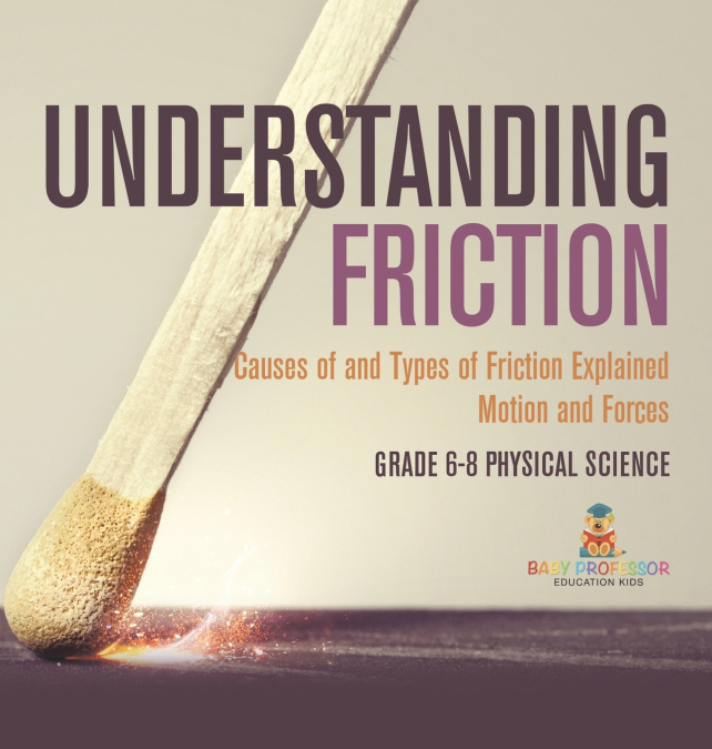 Understanding Friction | Causes of and Types of Friction Explained | Motion and Forces | Grade 6-8 Physical Science