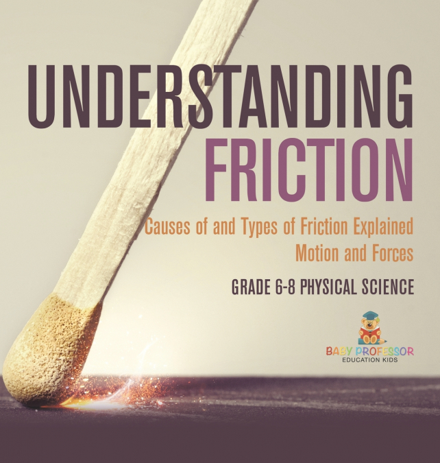 Understanding Friction | Causes of and Types of Friction Explained | Motion and Forces | Grade 6-8 Physical Science
