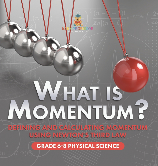 What is Momentum? Defining and Calculating Momentum Using Newton’s Third Law | Grade 6-8 Physical Science