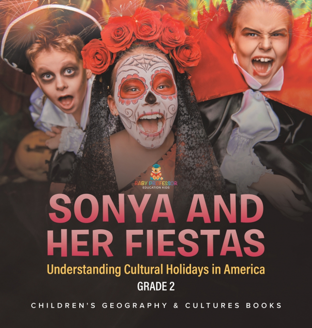 Sonya and Her Fiestas | Understanding Cultural Holidays in America Grade 2 | Children’s Geography & Cultures Books