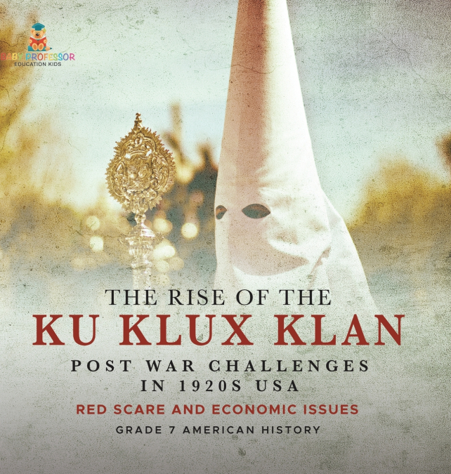 The Rise of the Ku Klux Klan | Post War Challenges in 1920s USA | Red Scare and Economic Issues | Grade 7 American History