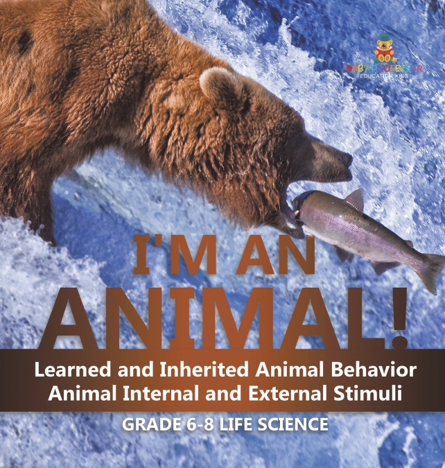 I’m an Animal! Learned and Inherited Animal Behavior | Animal Internal and External Stimuli | Grade 6-8 Life Science