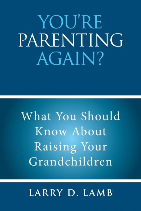 YOU’RE PARENTING AGAIN?