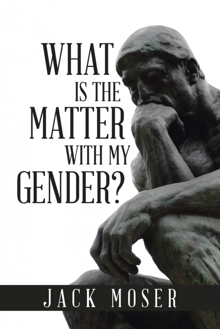 What Is the Matter with My Gender?